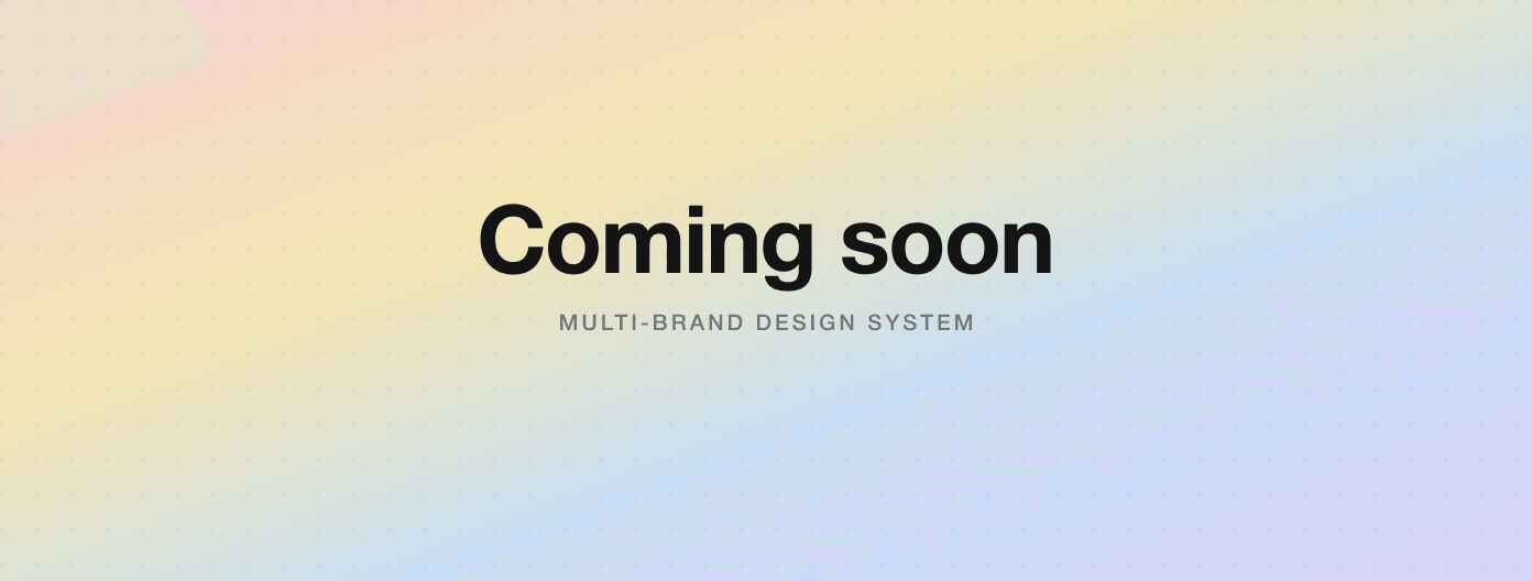 Multi-brand design system — case study coming soon